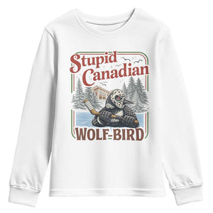 Stupid Canadian Wolf Bird Youth Sweatshirt Vintage Heated Hookey Loon Meme TS10 White Print Your Wear