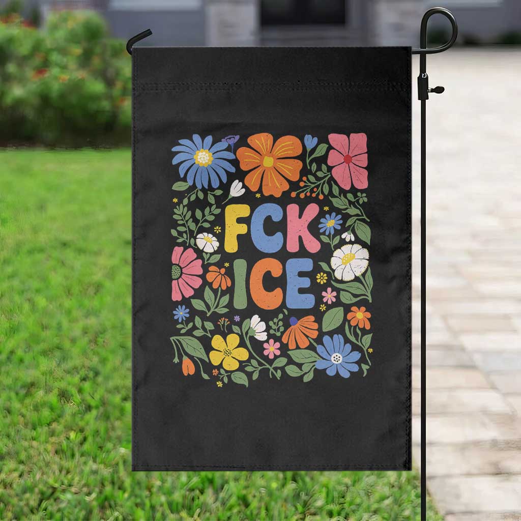 Fck Ice Garden Flag Funny Boho Floral Resist Retro Pro Immigration TS10 Print Your Wear