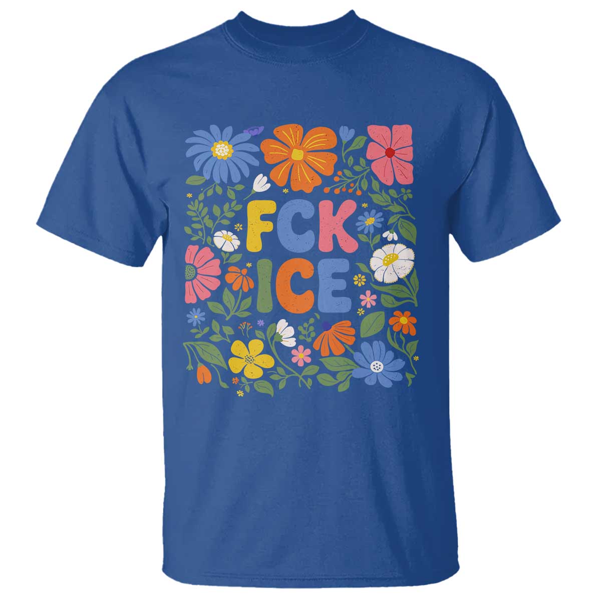 Fck Ice T Shirt Funny Boho Floral Resist Retro Pro Immigration TS10 Royal Blue Print Your Wear