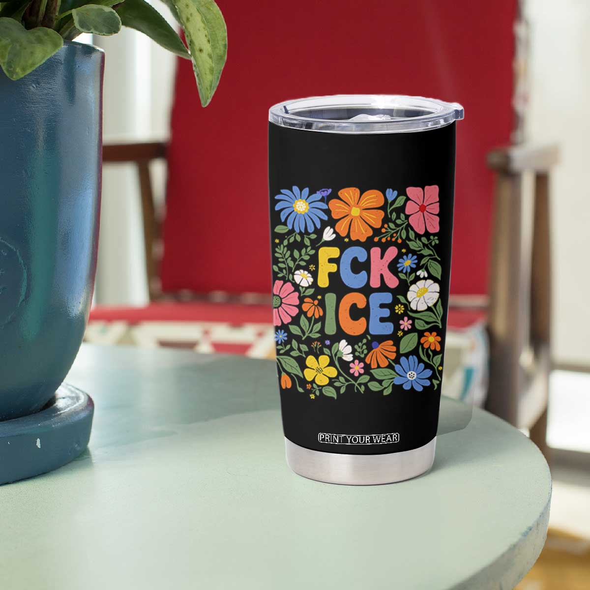 Fck Ice Tumbler Cup Funny Boho Floral Resist Retro Pro Immigration TS10 Print Your Wear