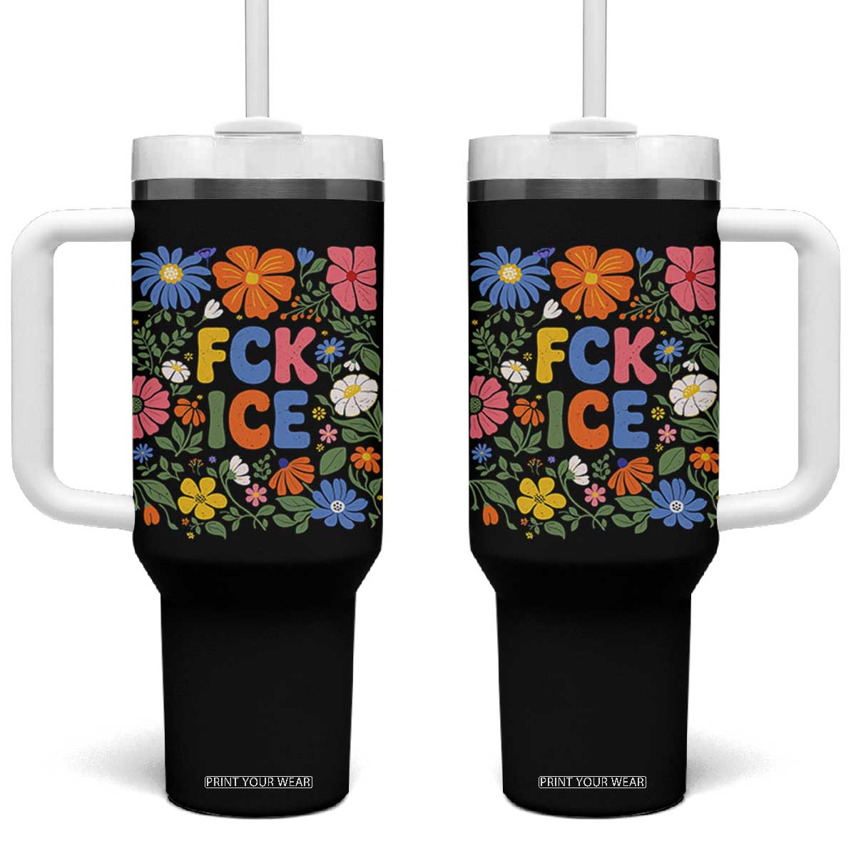 Fck Ice Tumbler With Handle Funny Boho Floral Resist Retro Pro Immigration TS10 One Size: 40 oz Black Print Your Wear