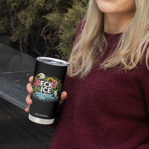 Fck Ice Tumbler Cup Retro Floral FDT Protest Satirical Graphic TS10 Print Your Wear