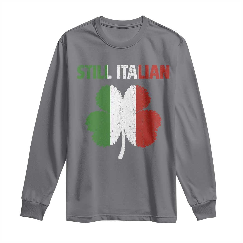 St Patricks Day Still Italian Long Sleeve Shirt Funny Retro Shamrock Italy Flag TS10 Charcoal Print Your Wear