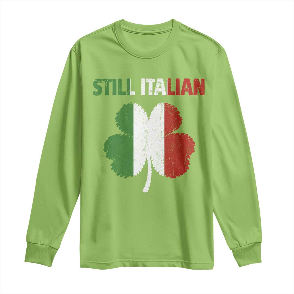 St Patricks Day Still Italian Long Sleeve Shirt Funny Retro Shamrock Italy Flag TS10 Lime Print Your Wear