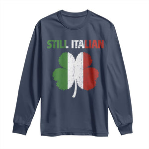 St Patricks Day Still Italian Long Sleeve Shirt Funny Retro Shamrock Italy Flag TS10 Navy Print Your Wear
