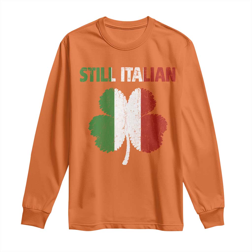 St Patricks Day Still Italian Long Sleeve Shirt Funny Retro Shamrock Italy Flag TS10 Orange Print Your Wear