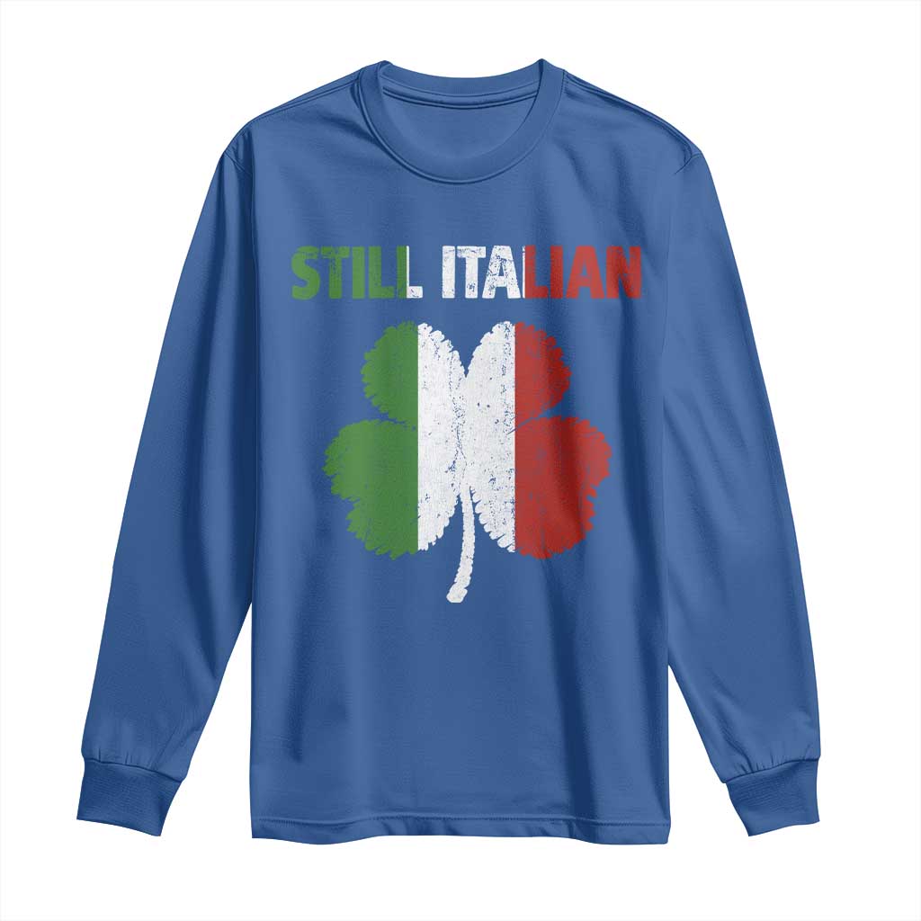 St Patricks Day Still Italian Long Sleeve Shirt Funny Retro Shamrock Italy Flag TS10 Royal Blue Print Your Wear
