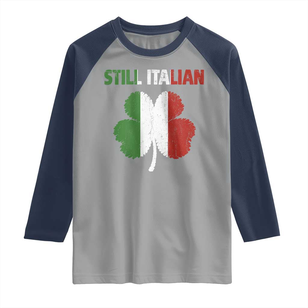 St Patricks Day Still Italian Raglan Shirt Funny Retro Shamrock Italy Flag TS10 Sport Gray Navy Print Your Wear