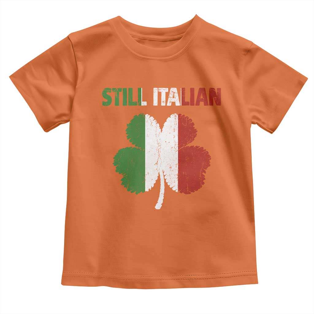 St Patricks Day Still Italian Toddler T Shirt Funny Retro Shamrock Italy Flag TS10 Orange Print Your Wear