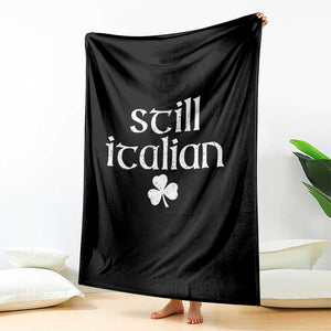 St Patricks Day Still Italian Throw Blanket Funny Lucky Shamrock Clovers TS10 Print Your Wear