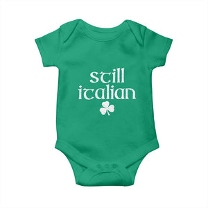 St Patricks Day Still Italian Baby Onesie - Funny Lucky Shamrock Clovers Italian Pride TS10 Irish Green Print Your Wear