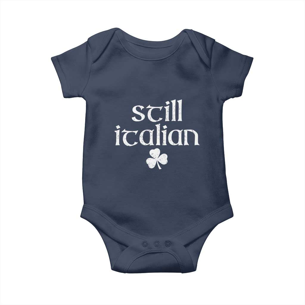 St Patricks Day Still Italian Baby Onesie - Funny Lucky Shamrock Clovers Italian Pride TS10 Navy Print Your Wear