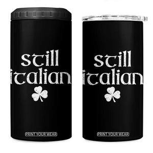 St Patricks Day Still Italian 4 in 1 Can Cooler Tumbler Funny Lucky Shamrock Clovers TS10 One Size: 16 oz Black Print Your Wear