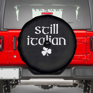 St Patricks Day Still Italian Spare Tire Cover Funny Lucky Shamrock Clovers TS10 Black Print Your Wear