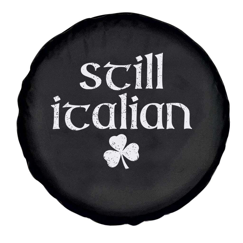 St Patricks Day Still Italian Spare Tire Cover Funny Lucky Shamrock Clovers TS10 Print Your Wear