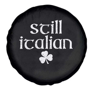 St Patricks Day Still Italian Spare Tire Cover Funny Lucky Shamrock Clovers TS10 Print Your Wear