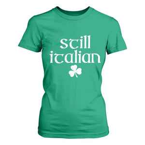 St Patricks Day Still Italian T Shirt For Women Funny Lucky Shamrock Clovers TS10 Irish Green Print Your Wear