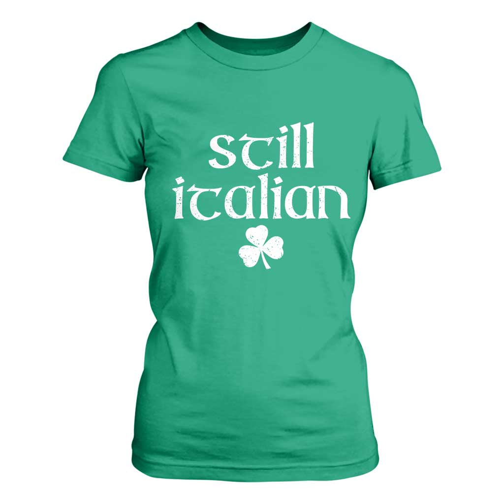 St Patricks Day Still Italian T Shirt For Women Funny Lucky Shamrock Clovers TS10 Irish Green Print Your Wear