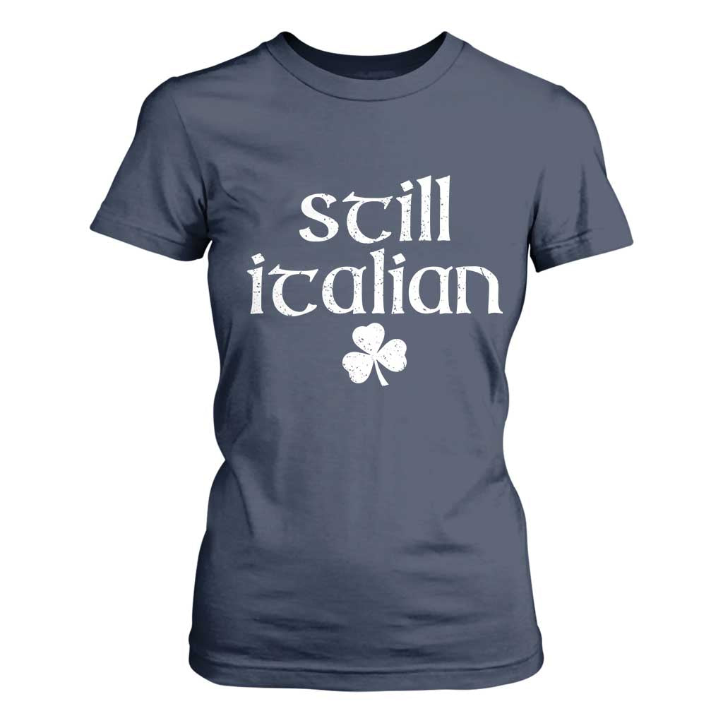 St Patricks Day Still Italian T Shirt For Women Funny Lucky Shamrock Clovers TS10 Navy Print Your Wear