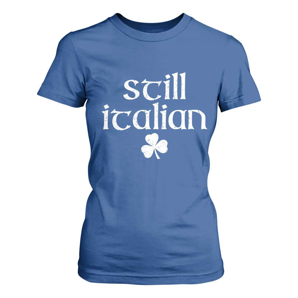 St Patricks Day Still Italian T Shirt For Women Funny Lucky Shamrock Clovers TS10 Royal Blue Print Your Wear