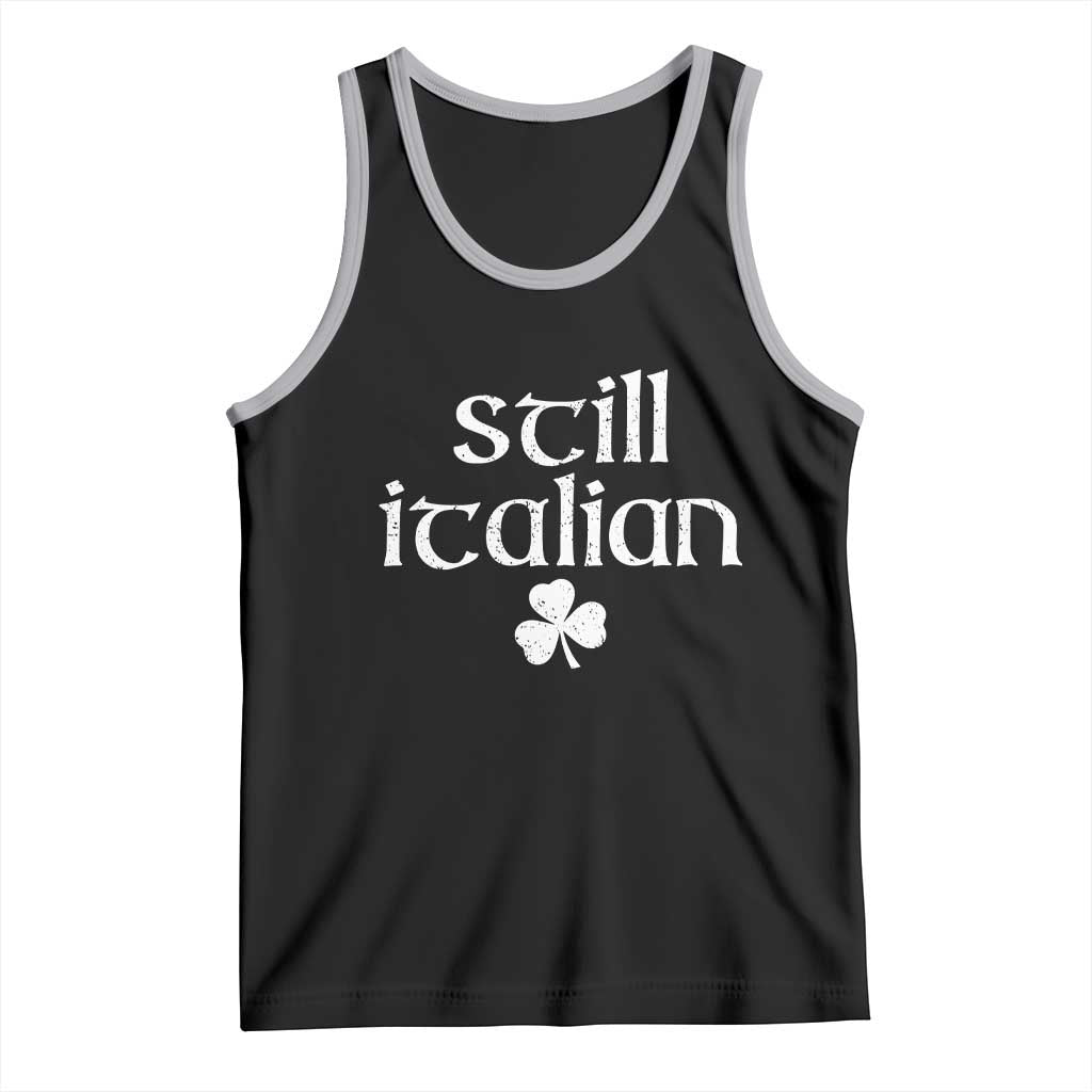 St Patricks Day Still Italian Tank Top Funny Lucky Shamrock Clovers TS10 Black Athletic Heather Print Your Wear