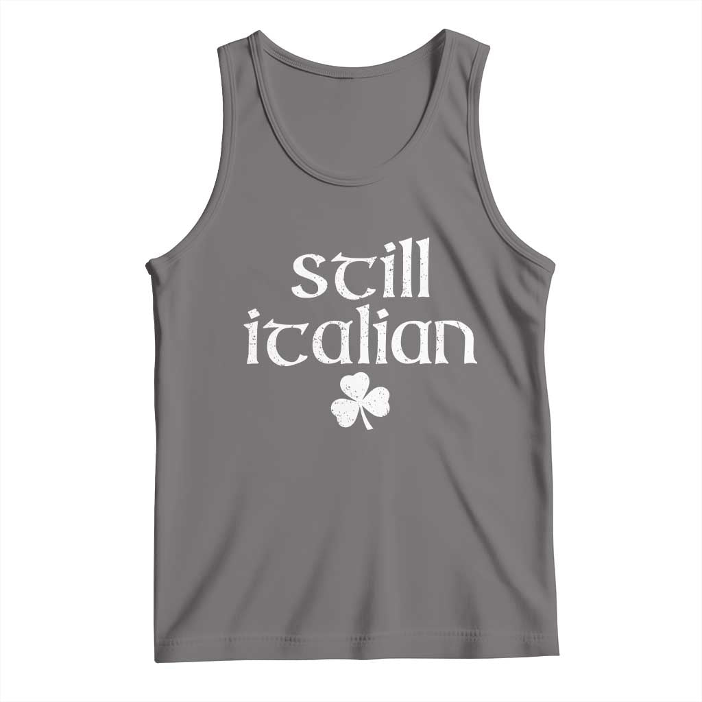 St Patricks Day Still Italian Tank Top Funny Lucky Shamrock Clovers TS10 Deep Heather Print Your Wear