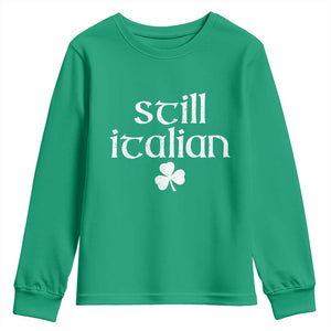 St Patricks Day Still Italian Youth Sweatshirt Funny Lucky Shamrock Clovers TS10 Irish Green Print Your Wear