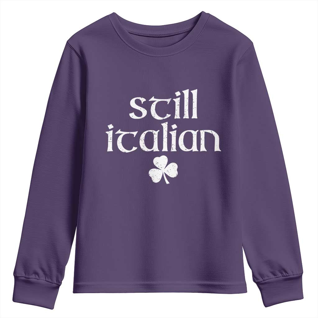 St Patricks Day Still Italian Youth Sweatshirt Funny Lucky Shamrock Clovers TS10 Purple Print Your Wear