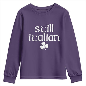 St Patricks Day Still Italian Youth Sweatshirt Funny Lucky Shamrock Clovers TS10 Purple Print Your Wear