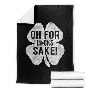 Funny Irish St Patricks Day Shamrock Throw Blanket Oh For Lucks Sake TS10 Black Print Your Wear