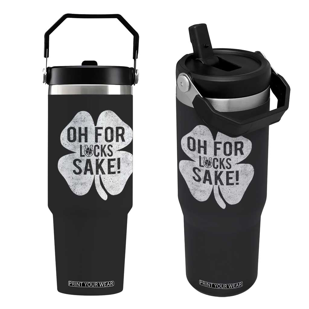 Funny Irish St Patricks Day Shamrock Flip Straw Tumbler Oh For Lucks Sake TS10 One Size: 30 oz Black Print Your Wear