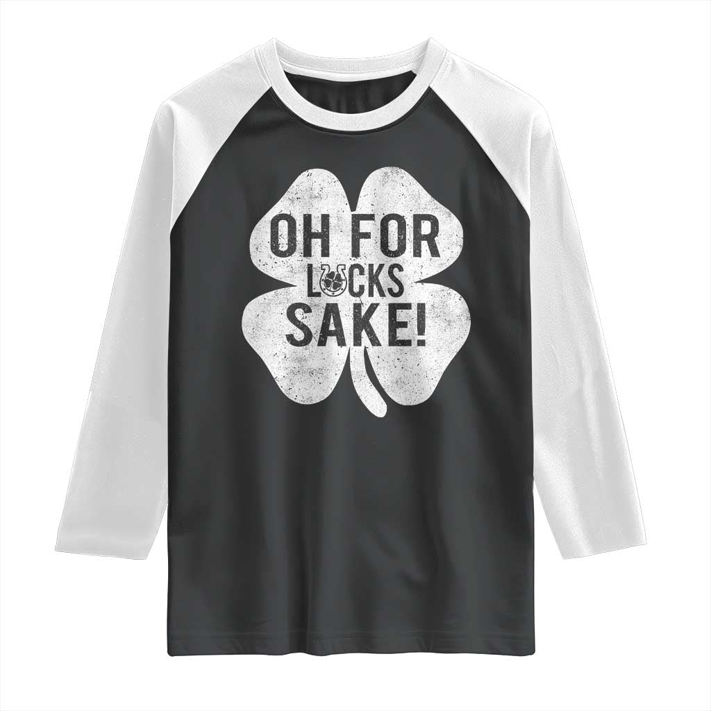 Funny Irish St Patricks Day Shamrock Raglan Shirt Oh For Lucks Sake TS10 Black White Print Your Wear