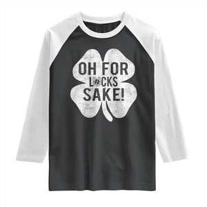 Funny Irish St Patricks Day Shamrock Raglan Shirt Oh For Lucks Sake TS10 Black White Print Your Wear