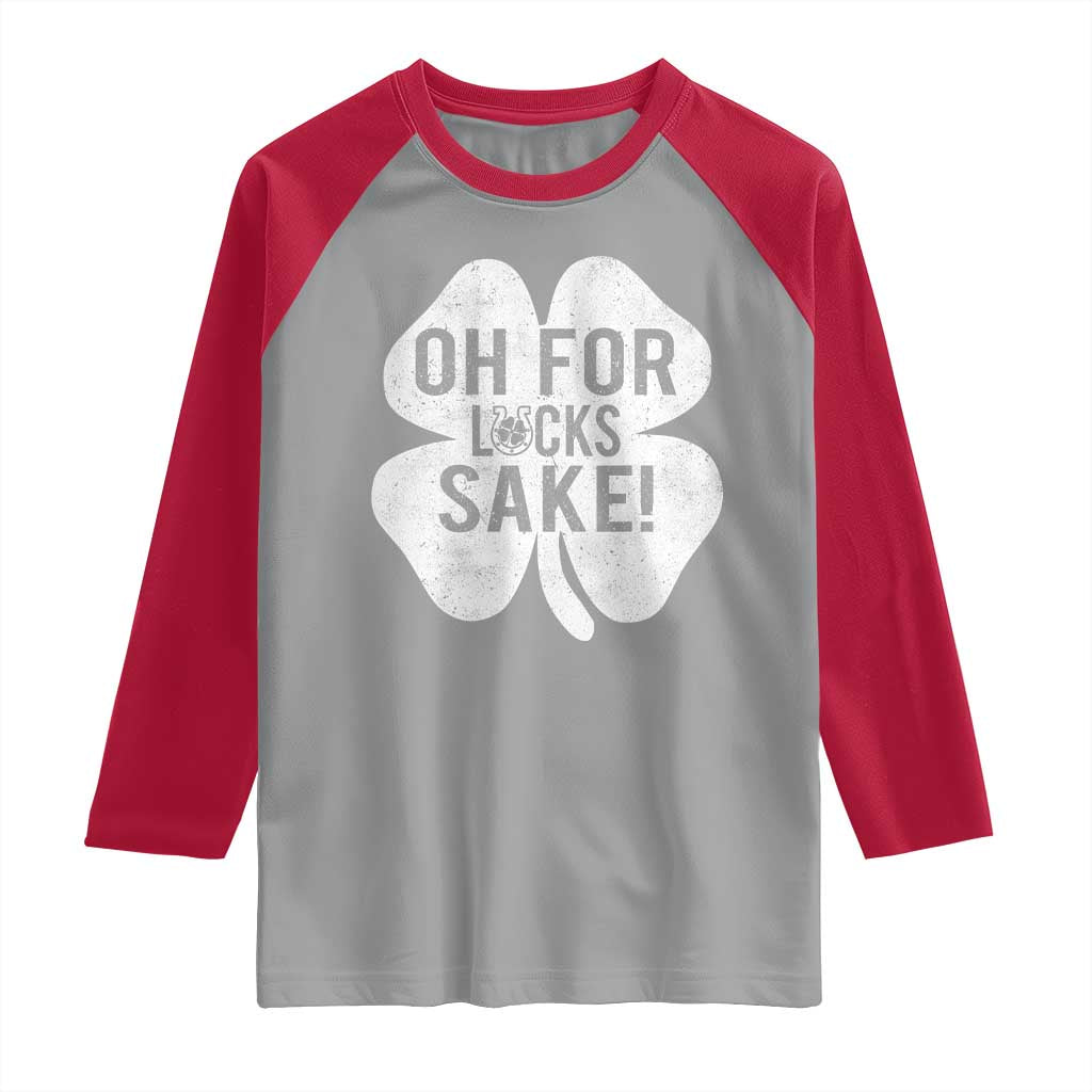 Funny Irish St Patricks Day Shamrock Raglan Shirt Oh For Lucks Sake TS10 Sport Gray Red Print Your Wear