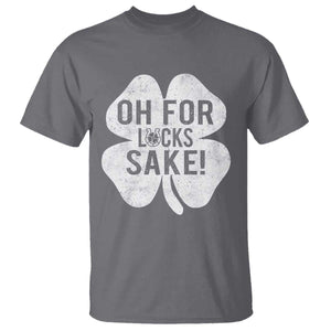 Funny Irish St Patricks Day Shamrock T Shirt Oh For Lucks Sake TS10 Charcoal Print Your Wear