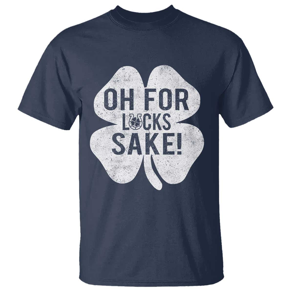 Funny Irish St Patricks Day Shamrock T Shirt Oh For Lucks Sake TS10 Navy Print Your Wear