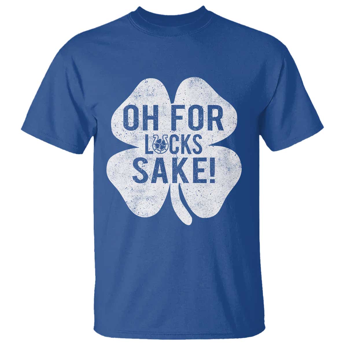 Funny Irish St Patricks Day Shamrock T Shirt Oh For Lucks Sake TS10 Royal Blue Print Your Wear