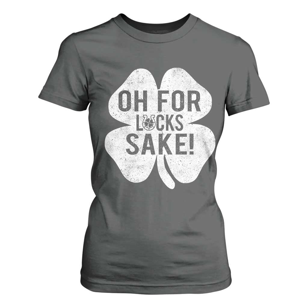 Funny Irish St Patricks Day Shamrock T Shirt For Women Oh For Lucks Sake TS10 Dark Heather Print Your Wear