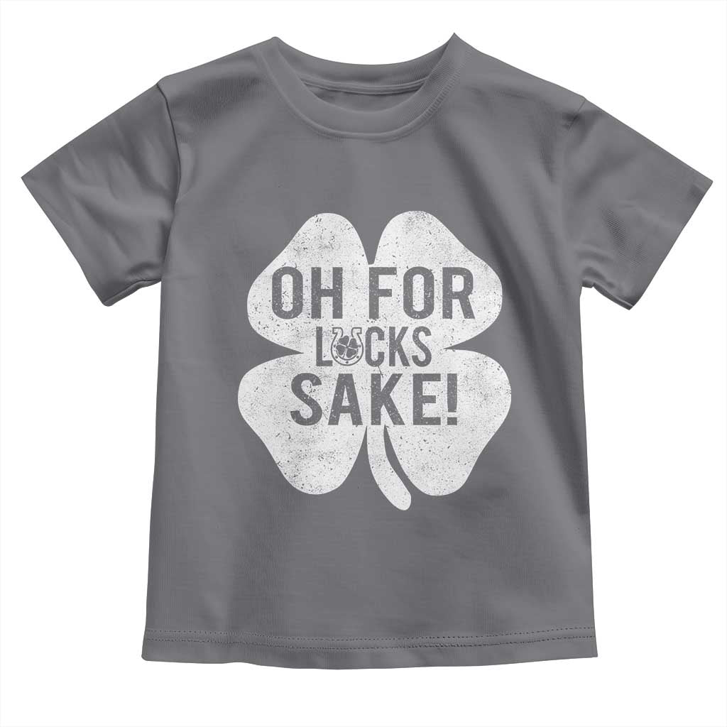 Funny Irish St Patricks Day Shamrock Toddler T Shirt Oh For Lucks Sake TS10 Charcoal Print Your Wear