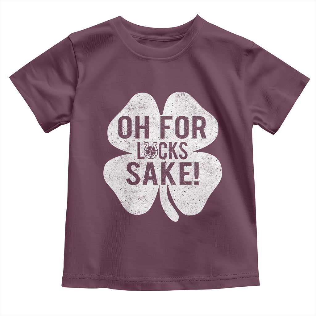 Funny Irish St Patricks Day Shamrock Toddler T Shirt Oh For Lucks Sake TS10 Maroon Print Your Wear