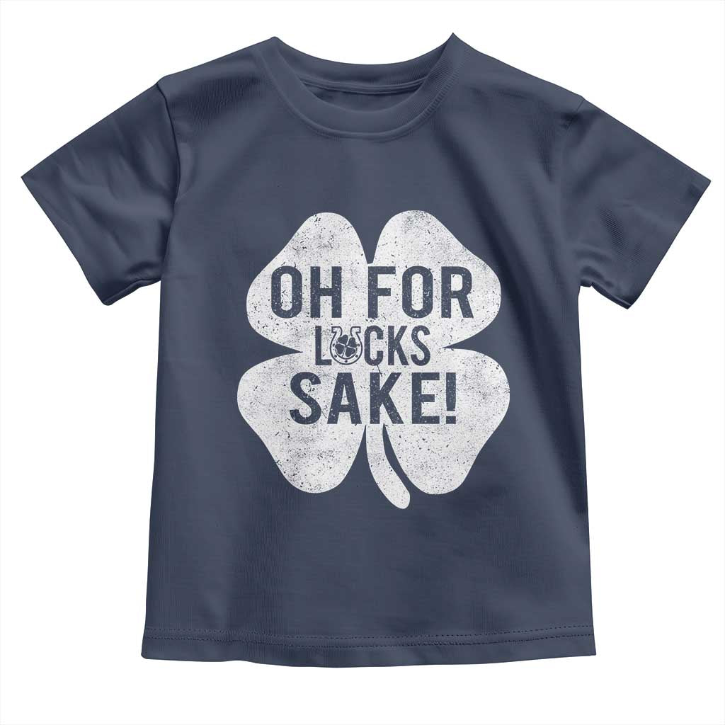 Funny Irish St Patricks Day Shamrock Toddler T Shirt Oh For Lucks Sake TS10 Navy Print Your Wear