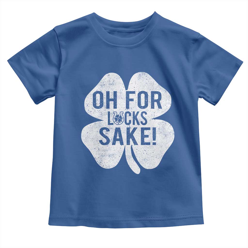 Funny Irish St Patricks Day Shamrock Toddler T Shirt Oh For Lucks Sake TS10 Royal Blue Print Your Wear
