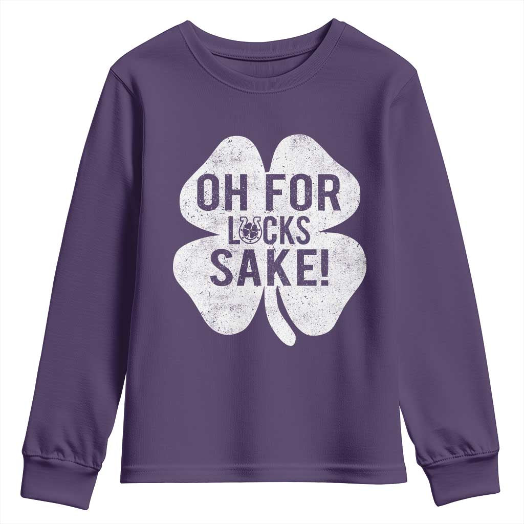 Funny Irish St Patricks Day Shamrock Youth Sweatshirt Oh For Lucks Sake TS10 Purple Print Your Wear