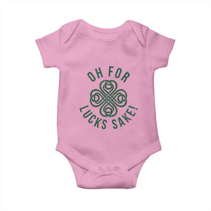 Funny St Patricks Day Baby Onesie Oh For Lucks Sake Irish Celtic Shamrock TS10 Light Pink Print Your Wear