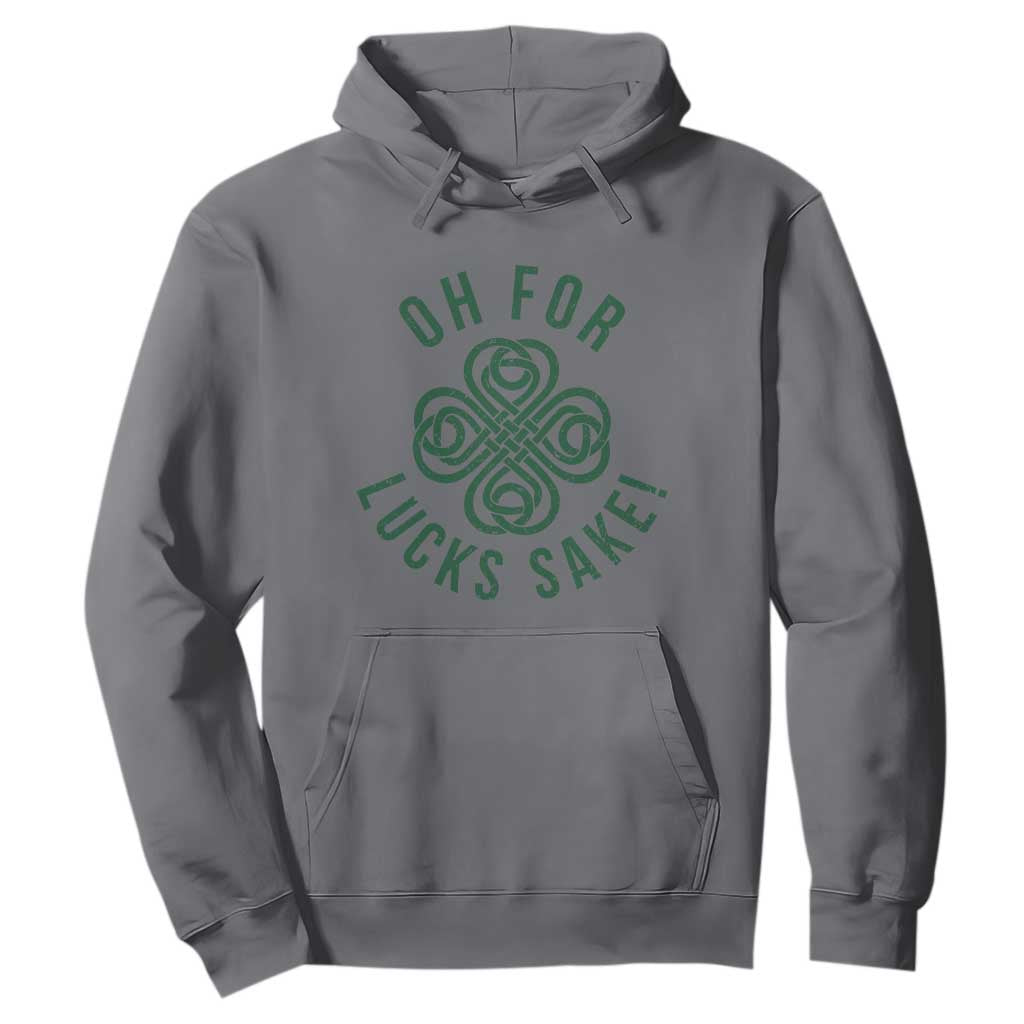 Funny St Patricks Day Hoodie Oh For Lucks Sake Irish Celtic Shamrock TS10 Charcoal Print Your Wear
