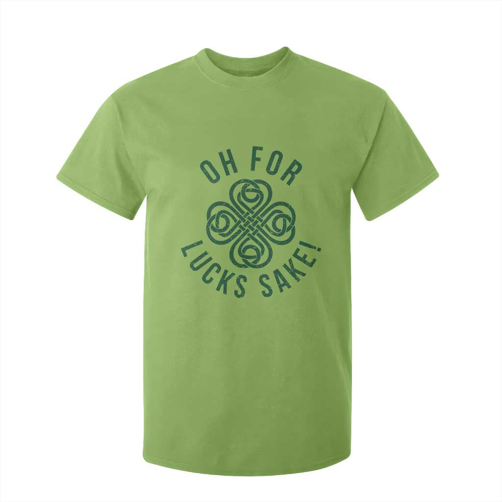 Funny St Patricks Day T Shirt For Kid Oh For Lucks Sake Irish Celtic Shamrock TS10 Lime Print Your Wear