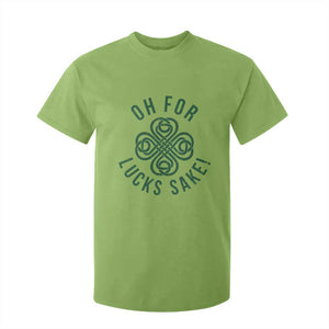 Funny St Patricks Day T Shirt For Kid Oh For Lucks Sake Irish Celtic Shamrock TS10 Lime Print Your Wear