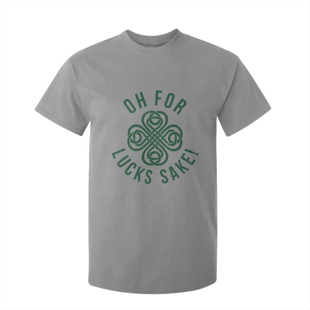Funny St Patricks Day T Shirt For Kid Oh For Lucks Sake Irish Celtic Shamrock TS10 Sport Gray Print Your Wear