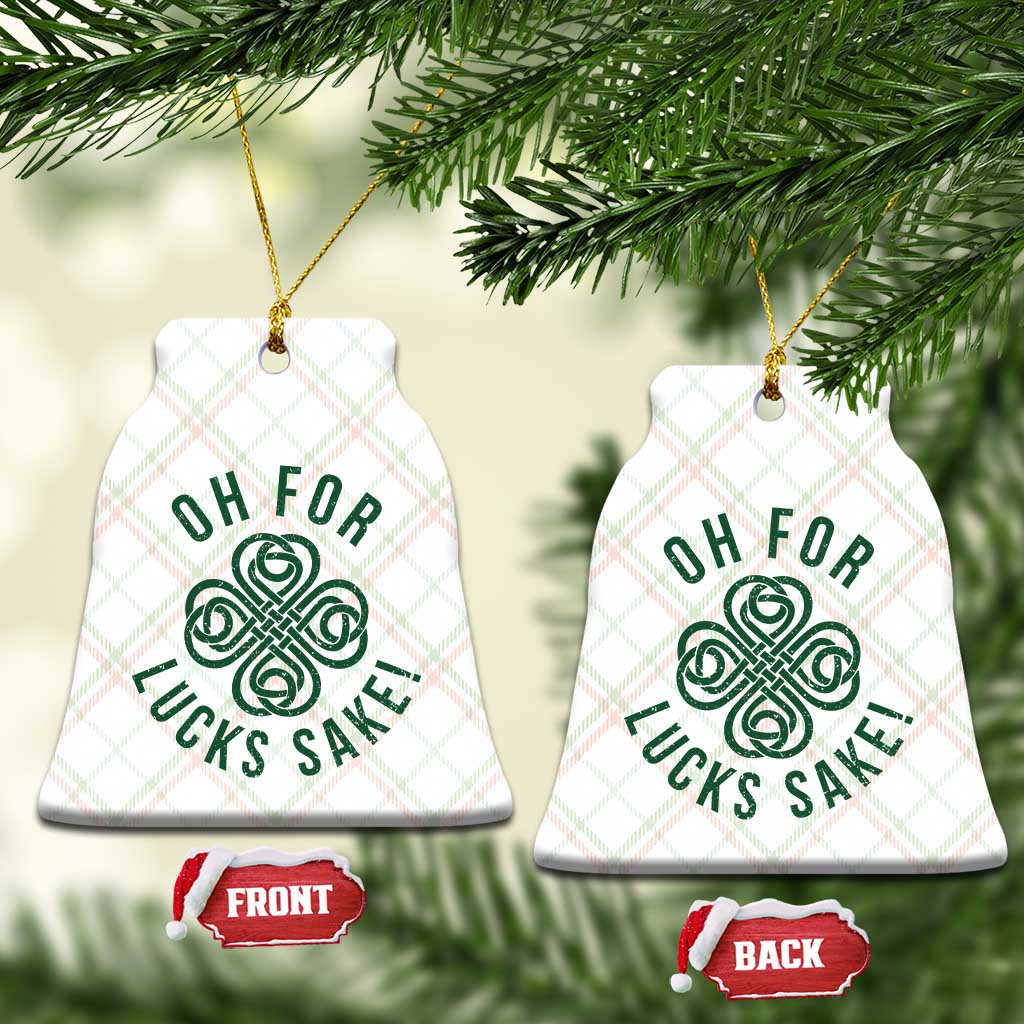 Funny St Patricks Day Ceramic Ornament Oh For Lucks Sake Irish Celtic Shamrock TS10 Print Your Wear