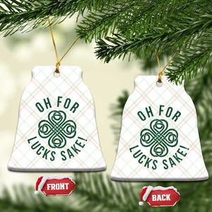 Funny St Patricks Day Ceramic Ornament Oh For Lucks Sake Irish Celtic Shamrock TS10 Print Your Wear
